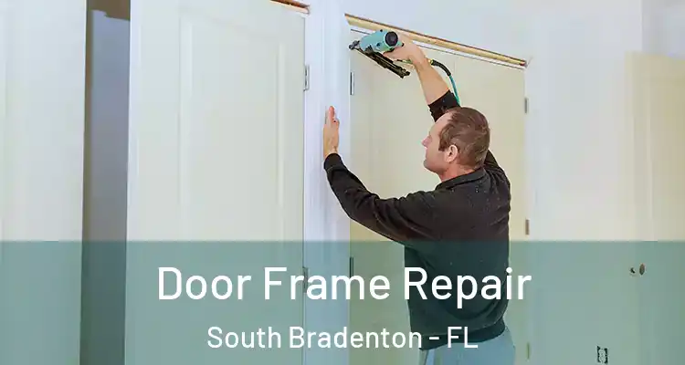 Door Frame Repair South Bradenton - FL