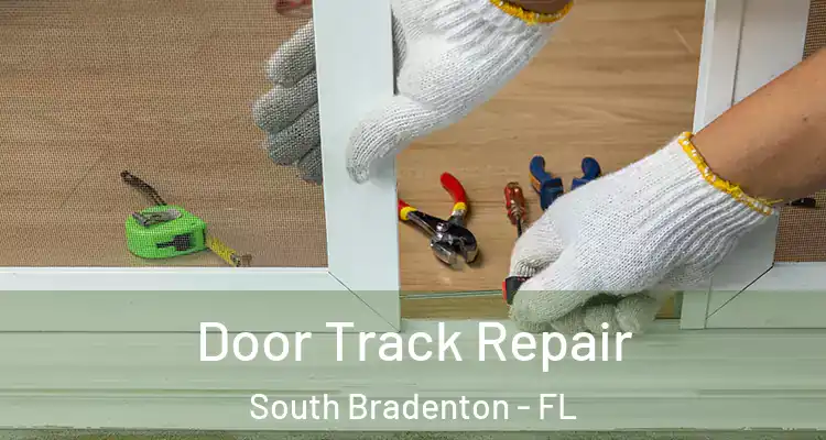 Door Track Repair South Bradenton - FL