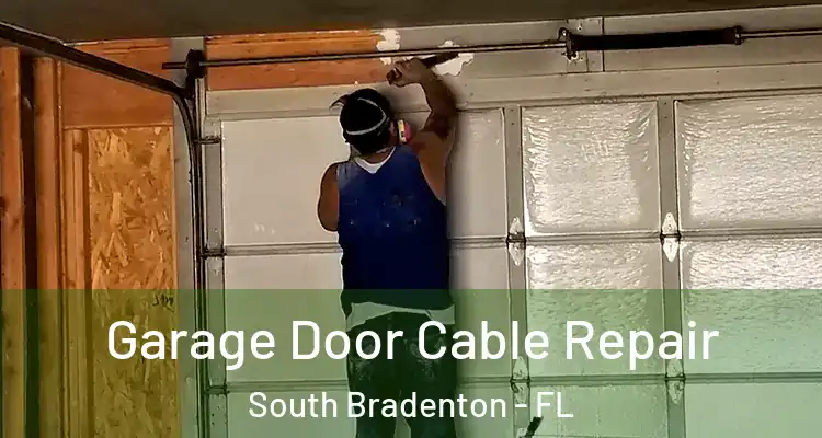 Garage Door Cable Repair South Bradenton - FL