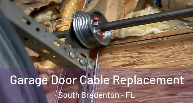 Garage Door Cable Replacement South Bradenton - FL