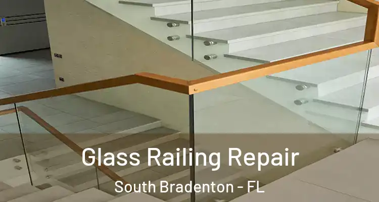 Glass Railing Repair South Bradenton - FL