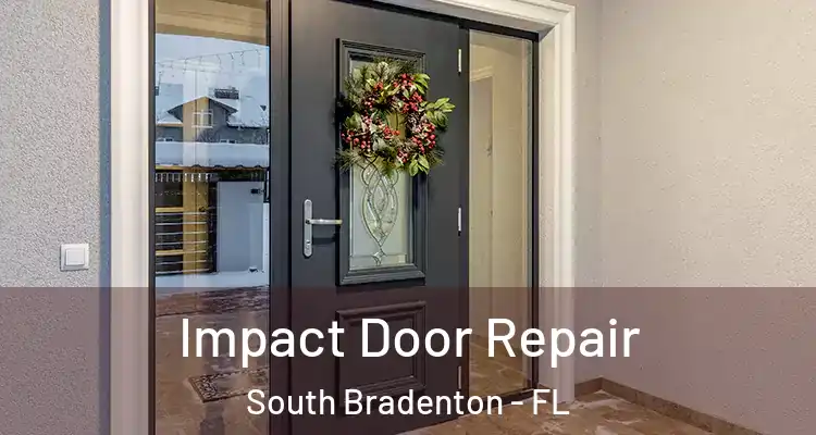 Impact Door Repair South Bradenton - FL