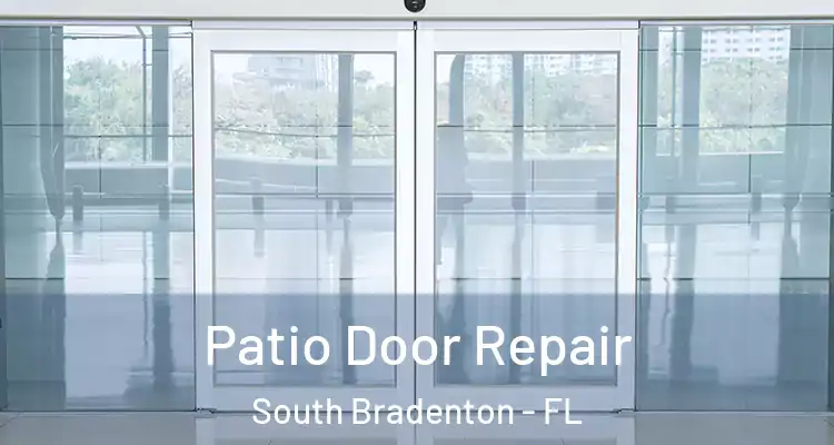 Patio Door Repair South Bradenton - FL