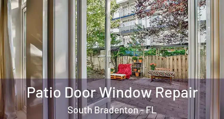 Patio Door Window Repair South Bradenton - FL