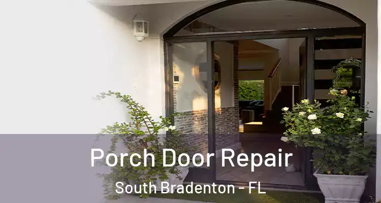 Porch Door Repair South Bradenton - FL