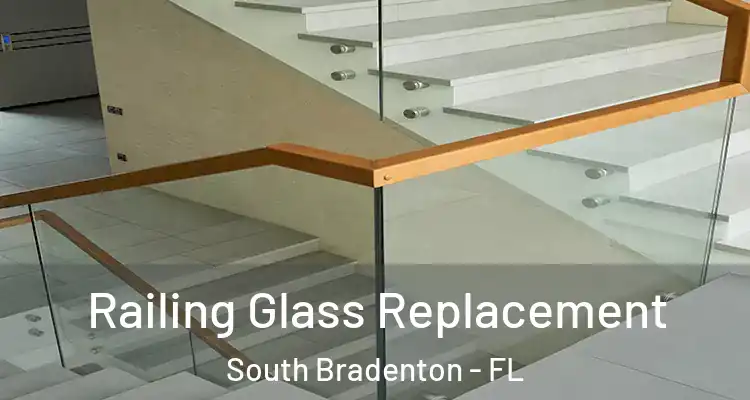 Railing Glass Replacement South Bradenton - FL