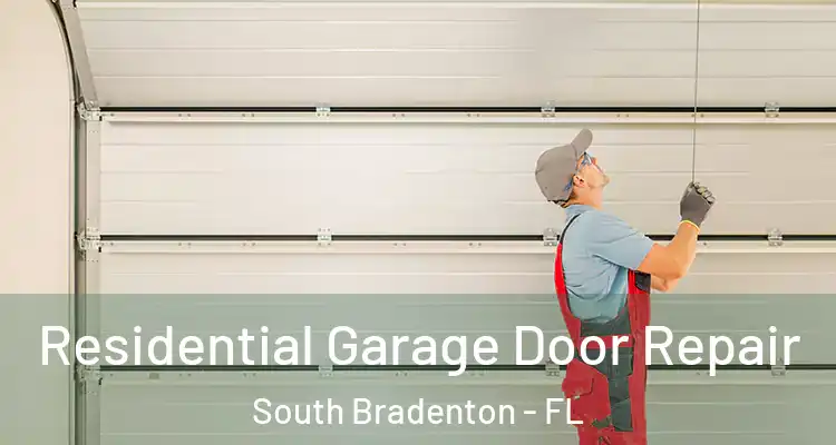 Residential Garage Door Repair South Bradenton - FL