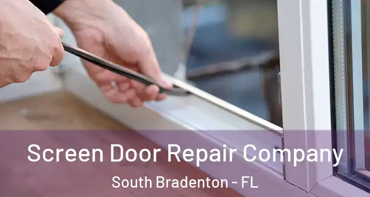 Screen Door Repair Company South Bradenton - FL