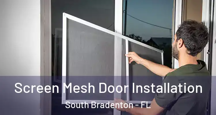Screen Mesh Door Installation South Bradenton - FL