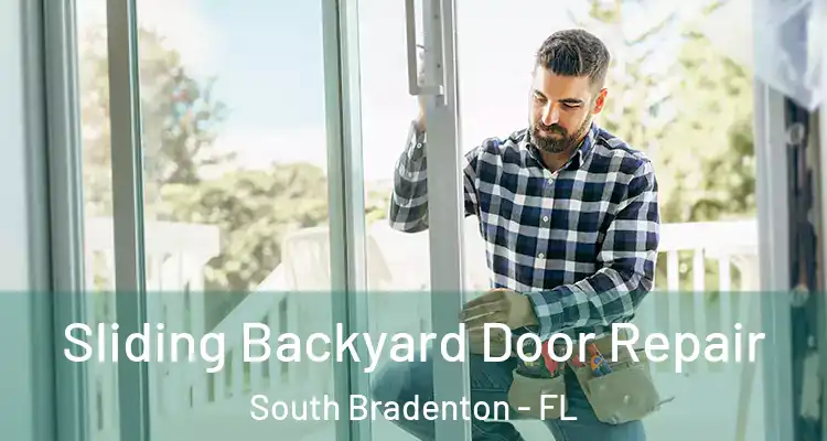 Sliding Backyard Door Repair South Bradenton - FL