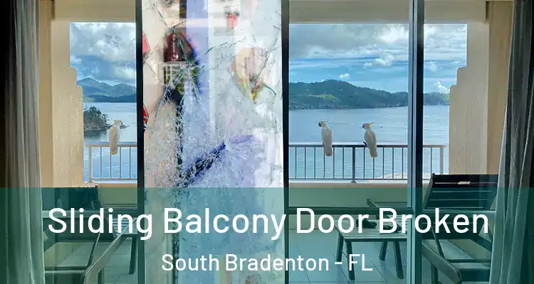 Sliding Balcony Door Broken South Bradenton - FL