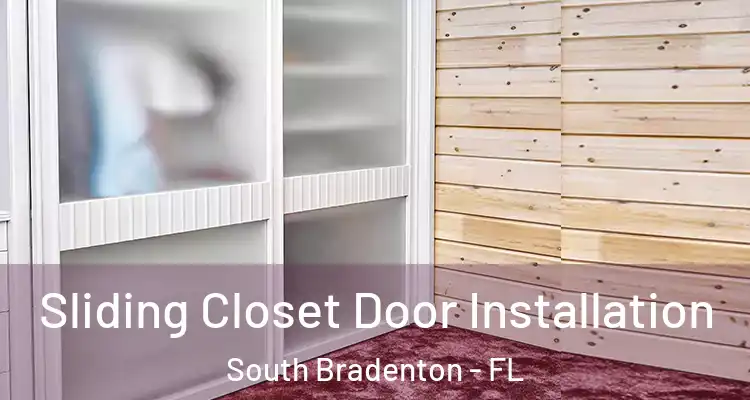 Sliding Closet Door Installation South Bradenton - FL