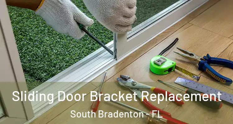 Sliding Door Bracket Replacement South Bradenton - FL
