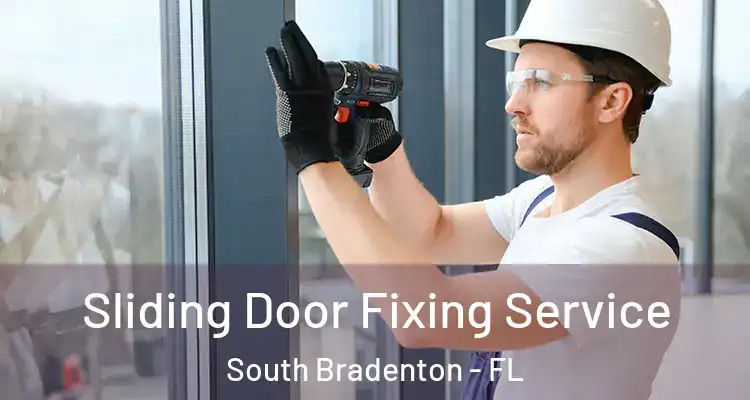 Sliding Door Fixing Service South Bradenton - FL