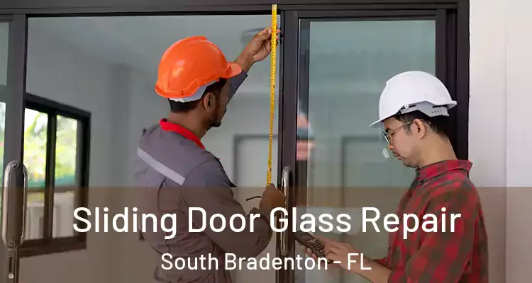 Sliding Door Glass Repair South Bradenton - FL