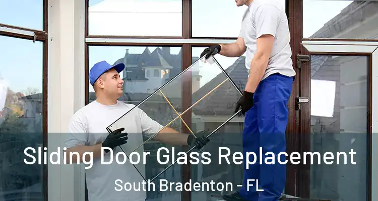 Sliding Door Glass Replacement South Bradenton - FL