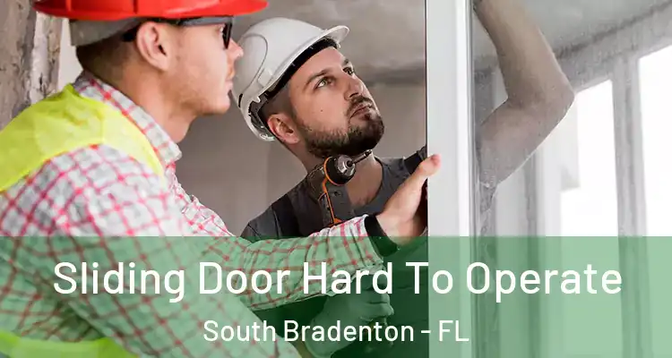 Sliding Door Hard To Operate South Bradenton - FL