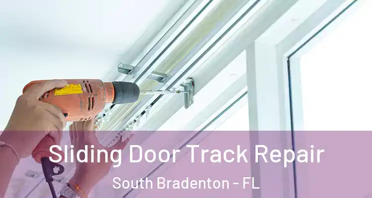 Sliding Door Track Repair South Bradenton - FL