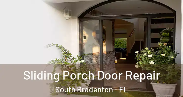 Sliding Porch Door Repair South Bradenton - FL