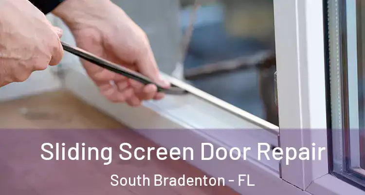 Sliding Screen Door Repair South Bradenton - FL